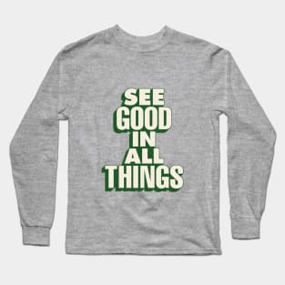 See Good in All Things by The Motivated Type in Orange and Green e78b69 Long Sleeve T-Shirt